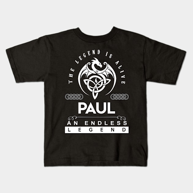 Paul Name T Shirt - The Legend Is Alive - Paul An Endless Legend Dragon Gift Item Kids T-Shirt by riogarwinorganiza